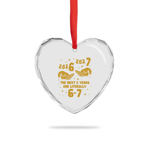 Funny 67 New Year Heart Crystal Glass Ornament The Next Two Years Are Literally 2026 And 2027 Hand Gesture TS11 Print Your Wear