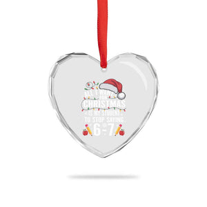 Funny 67 Teacher Christmas Heart Crystal Glass Ornament All I Want For Christmas Is My Student To Stop Saying 67 TS11 Print Your Wear
