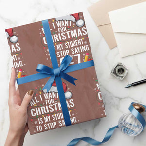 Funny 67 Teacher Christmas Wrapping Paper Roll All I Want For Christmas Is My Student To Stop Saying 67 TS11 Mocha Print Your Wear