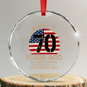 Funny 70th Birthday Crystal Glass Ornament Vintage US Flag Built 70 Years Ago Parts Original TS10 Transparent Glass 3'' Circle Print Your Wear