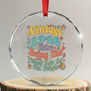 Funny 80th Birthday Crystal Glass Ornament Retro Groovy 1946 Weird Being The Same Age As Old People TS10 Transparent Glass 3'' Circle Print Your Wear