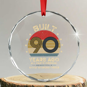 Funny 90th Birthday Crystal Glass Ornament Vintage Retro Built 90 Years Ago TS10 Transparent Glass 3'' Circle Print Your Wear