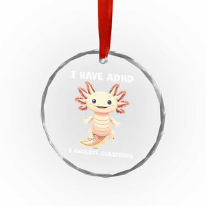 Funny ADHD Awareness Axolotl Crystal Glass Ornament I Have ADHD I Ask A Lot Question Neurodiversity TS02 Print Your Wear