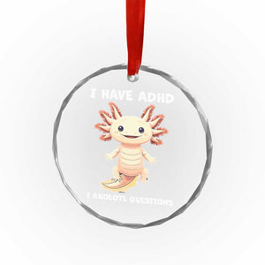 Funny ADHD Awareness Axolotl Crystal Glass Ornament I Have ADHD I Ask A Lot Question Neurodiversity TS02 Print Your Wear