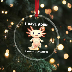 Funny ADHD Awareness Axolotl Crystal Glass Ornament I Have ADHD I Ask A Lot Question Neurodiversity TS02 Print Your Wear