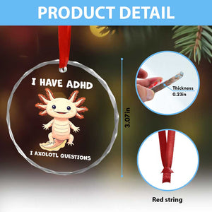 Funny ADHD Awareness Axolotl Crystal Glass Ornament I Have ADHD I Ask A Lot Question Neurodiversity TS02 Print Your Wear