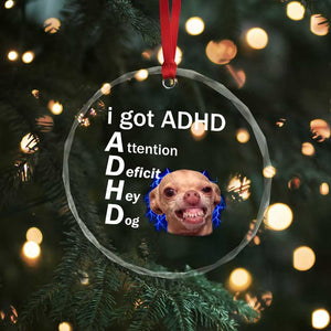 Funny ADHD Dog Meme Crystal Glass Ornament Attention Deficit Hey Dog Humor Lovers TS10 Print Your Wear