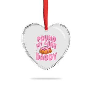 Funny Adult Humor Heart Crystal Glass Ornament Pound My Cake Daddy TS12 Print Your Wear