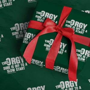 Funny Adult Humor Sarcastic Party Joke Wrapping Paper Roll This Orgy Sure Is Off to a Slow Start TS02 Green Print Your Wear