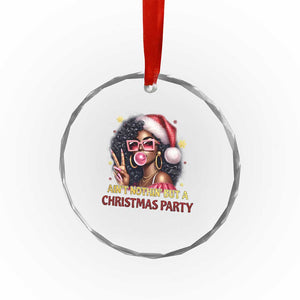 Funny African American Xmas Crystal Glass Ornament Ain't Nothin' But A Xmas Party Black Melanin Santa Girl TS11 Print Your Wear