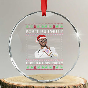 Funny Ain't No Party Like A Diddy Party Crystal Glass Ornament Xmas Dirty Santa Diddy TS11 Transparent Glass 3'' Circle Print Your Wear