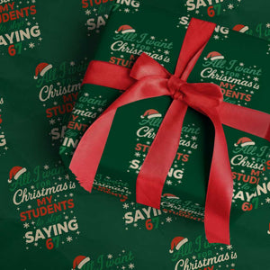 Funny All I Want For Christmas Is My Students To Stop Saying 67 Wrapping Paper Roll Teacher Christmas 67 Meme TS11 Green Print Your Wear