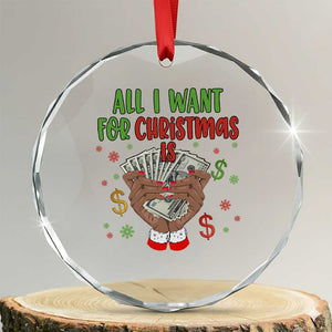 Funny All I Want For Xmas Is Money Crystal Glass Ornament Xmas Melanin Black African American Hands TS11 Transparent Glass 3'' Circle Print Your Wear