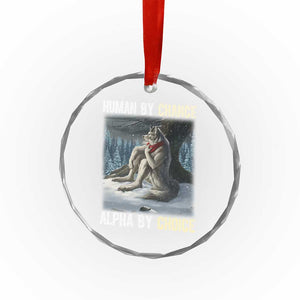Funny Alpha Wolf Christmas Meme Crystal Glass Ornament Human By Chance Alpha By Choice TS14 Print Your Wear