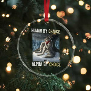 Funny Alpha Wolf Christmas Meme Crystal Glass Ornament Human By Chance Alpha By Choice TS14 Print Your Wear