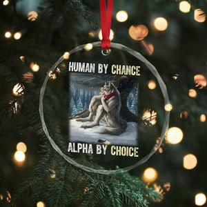 Funny Alpha Wolf Christmas Meme Crystal Glass Ornament Human By Chance Alpha By Choice TS14 Print Your Wear