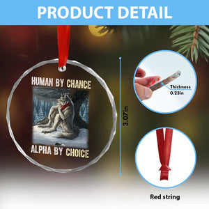 Funny Alpha Wolf Christmas Meme Crystal Glass Ornament Human By Chance Alpha By Choice TS14 Print Your Wear