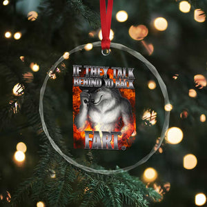 Funny Alpha Wolf Crystal Glass Ornament Meme If They Talk Behind Your Back Fart Bootleg TS10 Print Your Wear