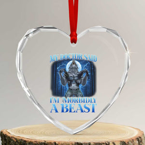 Funny Alpha Wolf Heart Crystal Glass Ornament My Doctor Said I'm Morbidly A Beast Meme TS10 Transparent Glass 3'' Heart Print Your Wear