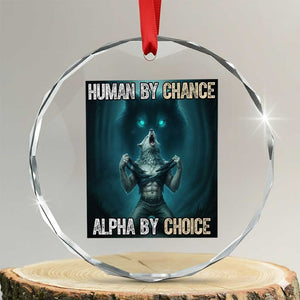Funny Alpha Wolf Meme Crystal Glass Ornament Human By Chance Alpha By Choice TS14 Transparent Glass 3'' Circle Print Your Wear