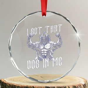 Funny Alpha Wolf Meme Crystal Glass Ornament I Got That Dog In Me TS12 Transparent Glass 3'' Circle Print Your Wear
