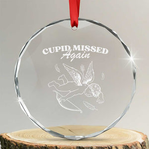 Funny Anti Valentine Crystal Glass Ornament Cupid Missed Again TS14 Transparent Glass 3'' Circle Print Your Wear