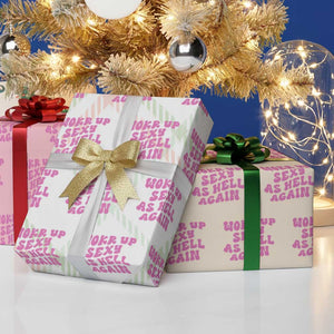 Funny Attitude Women Saying Wrapping Paper Roll I Woke Up Sexy As Hell Again TS12 Print Your Wear