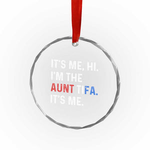 Funny Aunt Tifa Crystal Glass Ornament Its Me Hi I Am The Aunt Tifa Fight Fascism Protest TS11 Print Your Wear