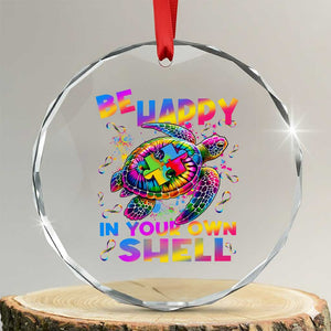 Funny Autism Awareness Be Happy In Your Own Shell Crystal Glass Ornament Rainbow Puzzle Turtle TS11 Transparent Glass 3'' Circle Print Your Wear