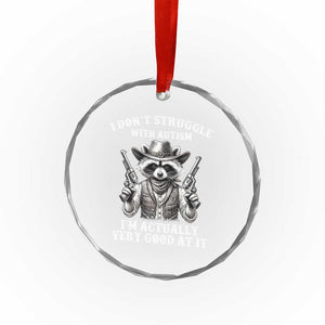 Funny Autism Awareness Cowboy Raccoon Crystal Glass Ornament I Don't Struggle With Autism I'm Actually Very Good At It TS11 Print Your Wear
