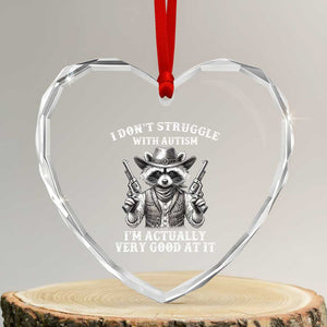 Funny Autism Awareness Cowboy Raccoon Heart Crystal Glass Ornament I Don't Struggle With Autism I'm Actually Very Good At It TS11 Transparent Glass 3'' Heart Print Your Wear