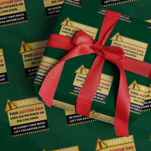 Funny Autism Awareness Dad Wrapping Paper Roll Warning This Autism Dad Uses His Patience On His Children TS11 Green Print Your Wear