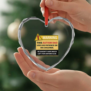 Funny Autism Awareness Dad Heart Crystal Glass Ornament Warning This Autism Dad Uses His Patience On His Children TS11 Print Your Wear