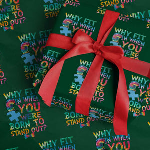 Funny Autism Awareness Wrapping Paper Roll Why Fit In When You Were Born To Stand Out Puzzle TS11 Green Print Your Wear