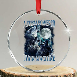 Funny Autism Powered Fuck Machine Crystal Glass Ornament Autism Quote Alpha Wolf TS11 Transparent Glass 3'' Circle Print Your Wear
