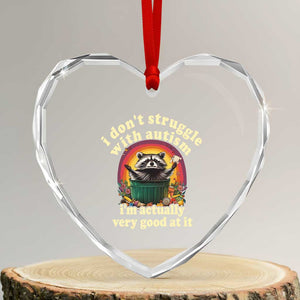 Funny Autistic Raccoon Meme Heart Crystal Glass Ornament I Don't Struggle With Autism TS02 Transparent Glass 3'' Heart Print Your Wear