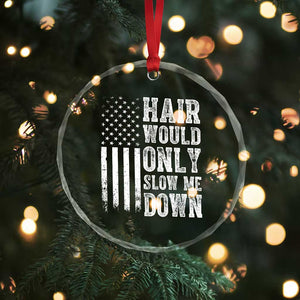 Funny Bald Pride Hair Would Only Slow Me Down Crystal Glass Ornament Distressed Patriotic US Flag Bald Men Joke TS02 Print Your Wear