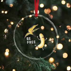 Funny Banana Striptease Be Free Graphic Crystal Glass Ornament TS12 Print Your Wear