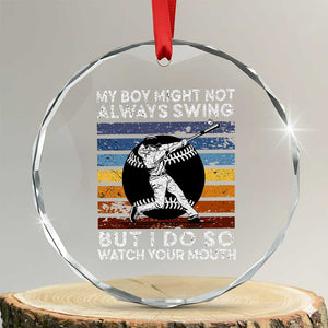 Funny Baseball Crystal Glass Ornament My Boy Might Not Always Swing But I Do So Watch Your Mouth Retro Vintage TS02 Transparent Glass 3'' Circle Print Your Wear