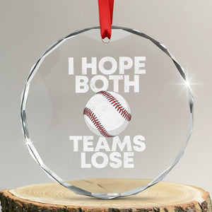 Funny Baseball Meme Crystal Glass Ornament I Just Hope Both Teams Lost TS10 Transparent Glass 3'' Circle Print Your Wear
