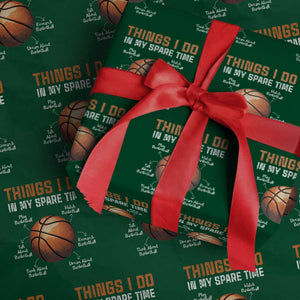 Funny Basketball Things I Do In My Spare Time Wrapping Paper Roll Sports Lover TS11 Green Print Your Wear