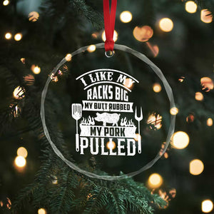 Funny BBQ Grilling I Like My Butt Rubbed And My Pork Pulled Crystal Glass Ornament Barbecue Father's Day - Print Your Wear