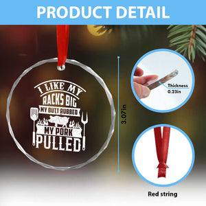 Funny BBQ Grilling I Like My Butt Rubbed And My Pork Pulled Crystal Glass Ornament Barbecue Father's Day - Print Your Wear
