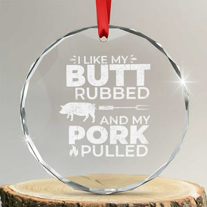 Funny BBQ Grilling I Like My Butt Rubbed And My Pork Pulled Crystal Glass Ornament Barbecue Grill Father's Day - Print Your Wear