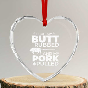 Funny BBQ Grilling I Like My Butt Rubbed And My Pork Pulled Heart Crystal Glass Ornament Barbecue Grill Father's Day - Print Your Wear