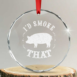 Funny BBQ Grilling I'd Smoke That Crystal Glass Ornament Barbecue Grill Father's Day TS11 Transparent Glass 3'' Circle Print Your Wear
