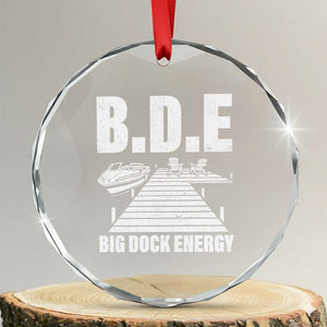 Funny BDE Big Dock Energy Crystal Glass Ornament Lake And Boating Lover TS11 Transparent Glass 3'' Circle Print Your Wear