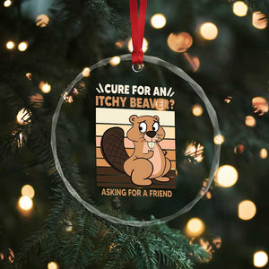 Funny Beaver Crystal Glass Ornament Cure For An Itchy Beaver Ask For A Friend Adult Humor TS02 Print Your Wear