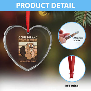Funny Beaver Heart Crystal Glass Ornament Cure For An Itchy Beaver Ask For A Friend Adult Humor TS02 Print Your Wear