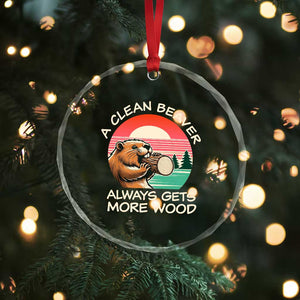 Funny Beaver Joke Crystal Glass Ornament A Clean Beaver Always Gets More Wood Adult Humor TS02 Print Your Wear